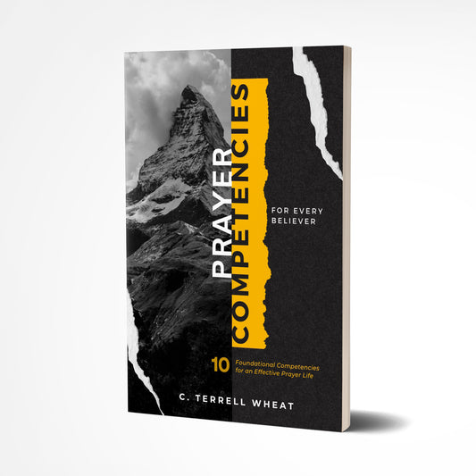 Prayer Competencies For Every Believer: 10 Foundational Competencies for an Effective Prayer Life
